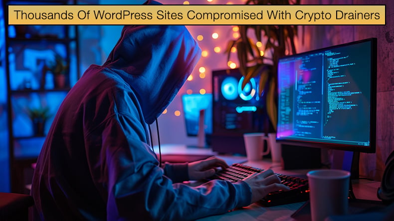 Thousands Of WordPress Sites Compromised With Crypto Drainer Malware