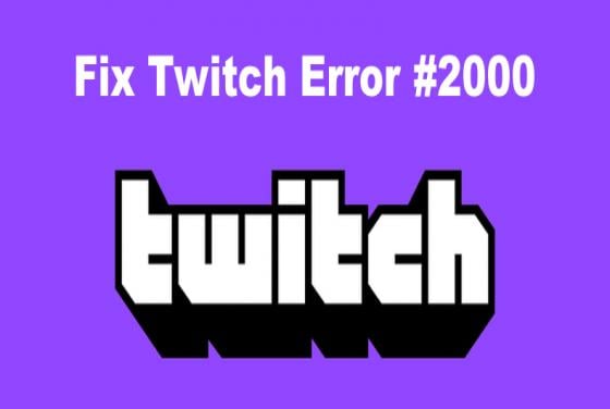 How to Fix Twitch Error #2000