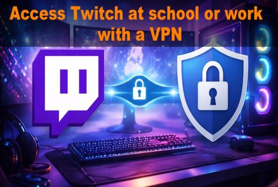 How to access Twitch at school or work in 2026 with a VPN