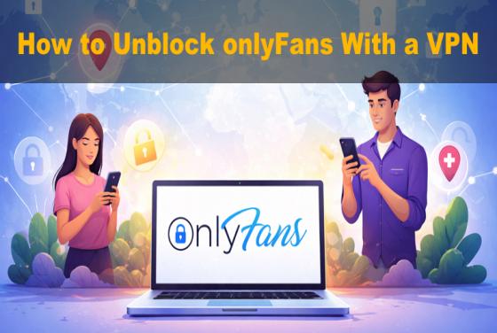 Best VPNs for OnlyFans: How to Unblock OnlyFans