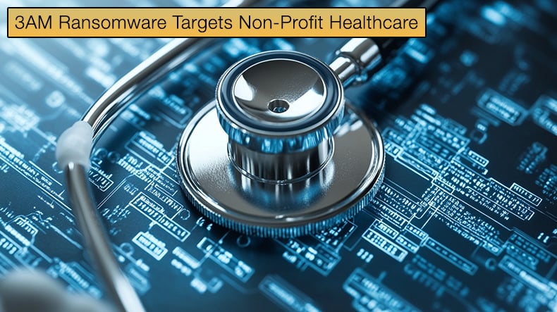 3AM Ransomware Targets Non-Profit Healthcare