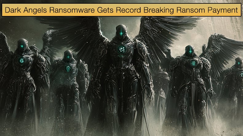 Dark Angels Ransomware Gets Record Breaking Ransom Payment