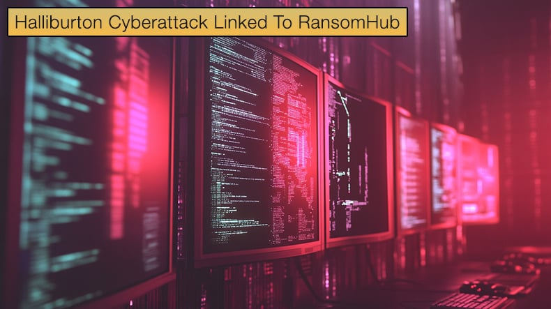 Halliburton Cyberattack Linked To RansomHub