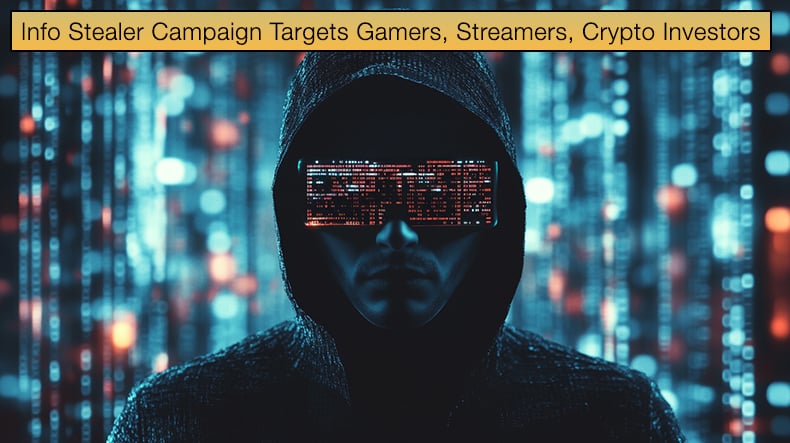 Massive Info Stealer Campaign Targets Gamers, Streamers, And Crypto Investors