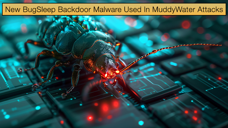 New BugSleep Backdoor Malware Used In MuddyWater Attacks