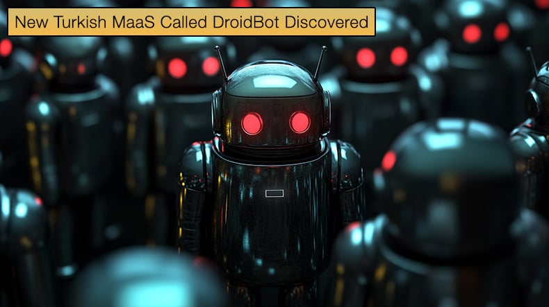 New Turkish MaaS Called DroidBot Discovered