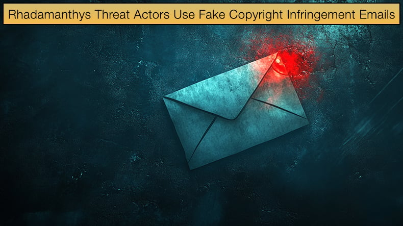 Rhadamanthys Threat Actors Using Fake Copyright Infringement Emails