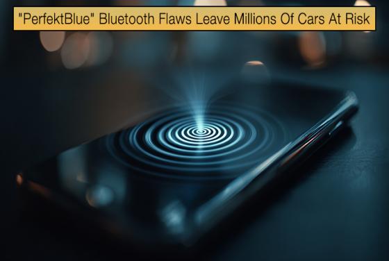 "PerfektBlue" Bluetooth Flaws Leave Millions Of Cars At Risk