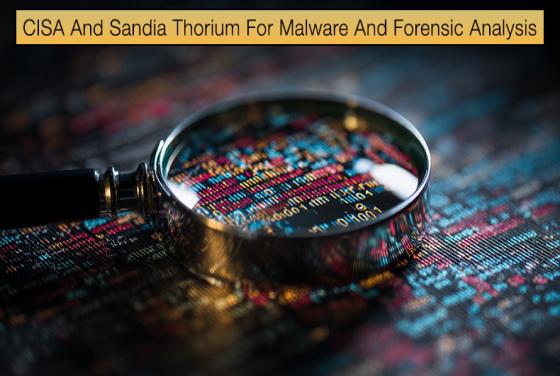 CISA And Sandia Open-Source Thorium For Malware And Forensic Analysis