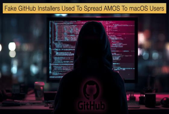 Fake GitHub Installers Used To Spread AMOS To macOS Users