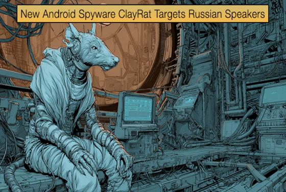 New Android Spyware ClayRat Targets Russian Speakers