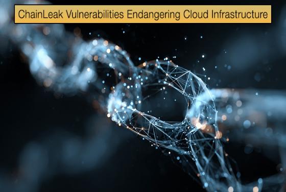 ChainLeak Vulnerabilities Endangering Cloud Infrastructure