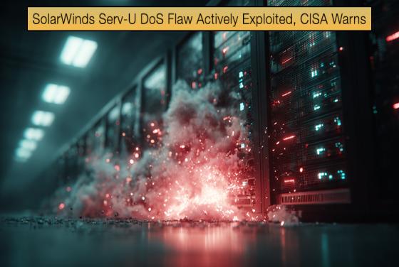 SolarWinds Serv-U DoS Flaw Actively Exploited, CISA Warns